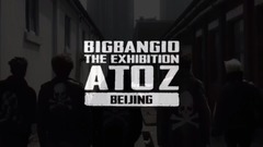 THE A TO Z IN BEIJING TEASER VIDEO #1_BigBang